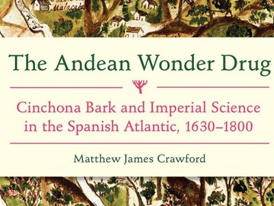 The Andean Wonder Drug: Cinchona Bark and Imperial Science in the Spanish Atlantic&nbsp;(Review)